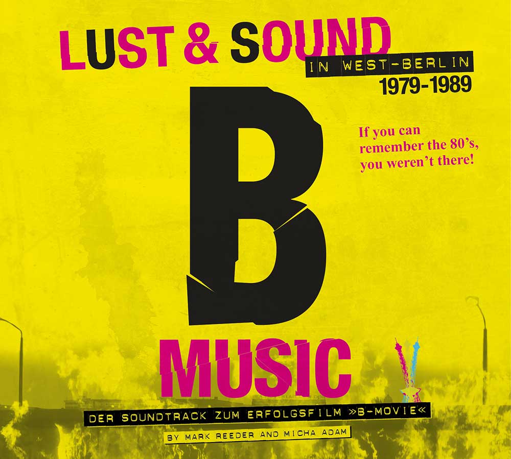 B-MOVIE: Lust & Sound In West-Berlin